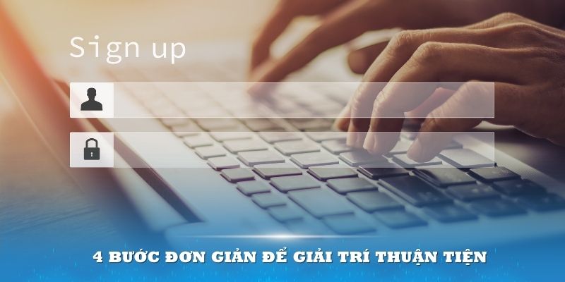 4 bước đơn giản để giải trí thuận tiện