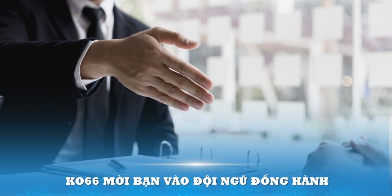 KO66 mời bạn vào đội ngũ đồng hành