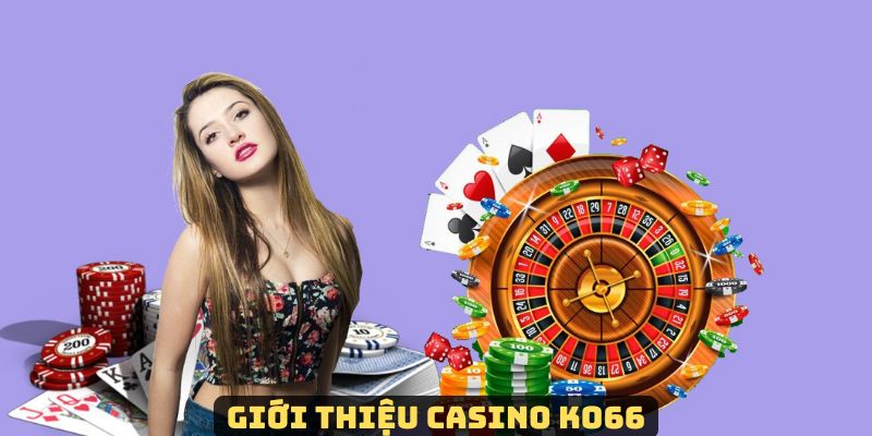 Đôi nét về chuyên mục nổi tiếng Casino KO66 